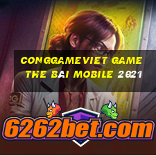 Conggameviet Game The Bài Mobile 2021