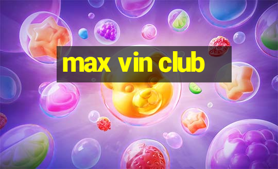 max vin club