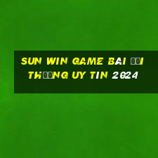 Sun Win Game Bài Đổi Thưởng Uy Tín 2024