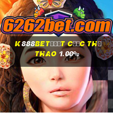 k888bet|Đặt cược thể thao 1.00%