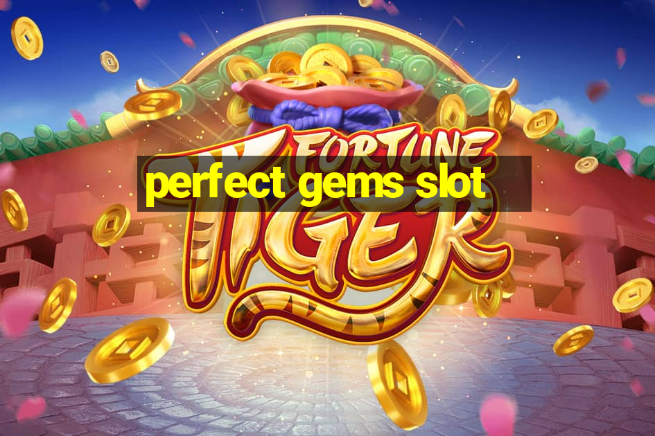 perfect gems slot