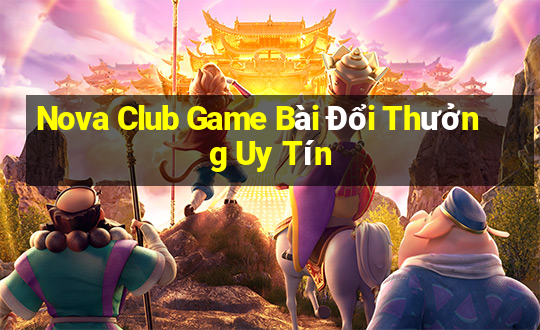 Nova Club Game Bài Đổi Thưởng Uy Tín