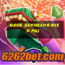 hack bangbang mien phi