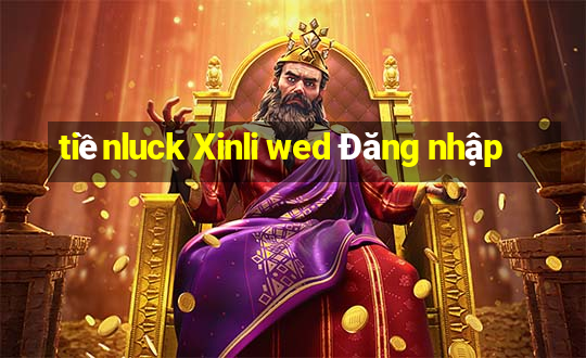 tiềnluck Xinli wed Đăng nhập