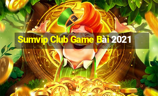 Sumvip Club Game Bài 2021