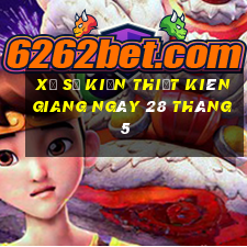 xổ số kiến thiết kiên giang ngày 28 tháng 5