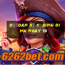 Dự Đoán Xổ Số binh dinh ngày 19