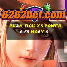 Phân tích XS power 6 55 ngày 6