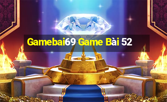 Gamebai69 Game Bài 52