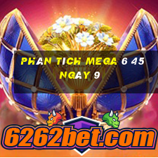 Phân tích MEGA 6 45 ngày 9