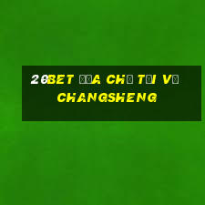 20bet Địa chỉ tải về Changsheng