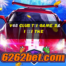 V68 Club Tại Game Bài Đổi The