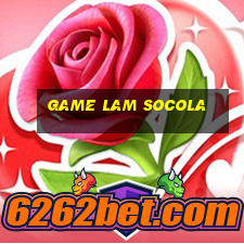 game lam socola