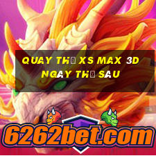 Quay thử XS Max 3D ngày thứ sáu