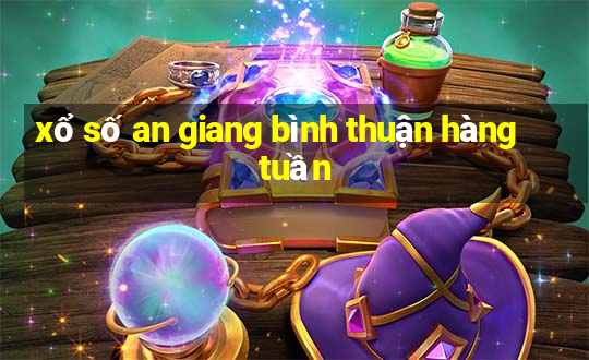 xổ số an giang bình thuận hàng tuần