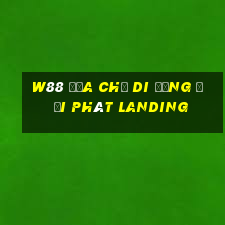 W88 Địa chỉ di động đại phát Landing