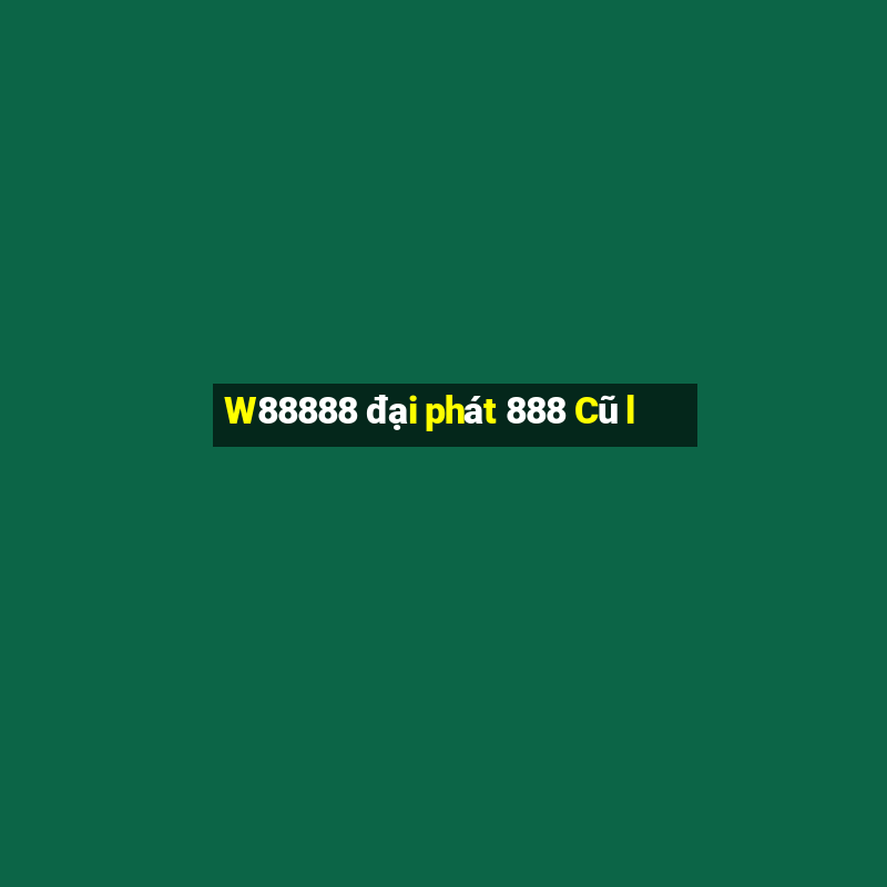 W88888 đại phát 888 Cũ l