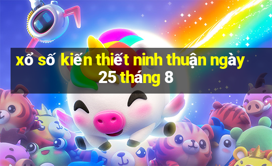 xổ số kiến thiết ninh thuận ngày 25 tháng 8