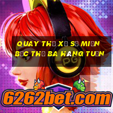 quay thử xổ số miền bắc thứ ba hàng tuần