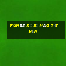 Fun88 xổ số nào tốt hơn