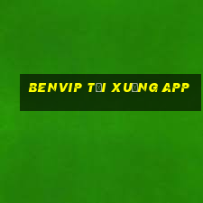 Benvip tải xuống app