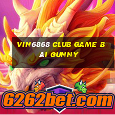 Vin6868 Club Game Bài Gunny