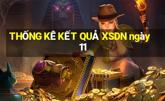 THỐNG KÊ KẾT QUẢ XSDN ngày 11