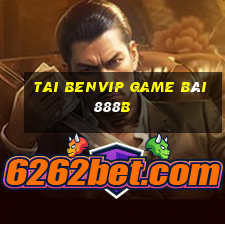 Tai Benvip Game Bài 888B