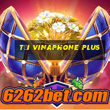 tải vinaphone plus