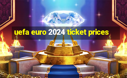 uefa euro 2024 ticket prices