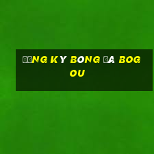 Đăng ký bóng đá BOGou