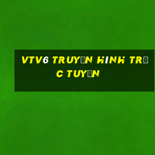 vtv6 truyền hình trực tuyến