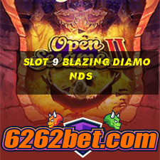 slot 9 blazing diamonds