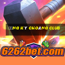 Đăng ký Choáng club