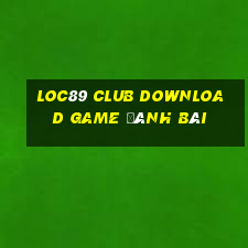 Loc89 Club Download Game Đánh Bài