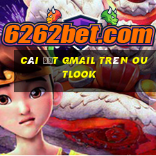 cài đặt gmail trên outlook