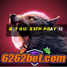 kết quả XSTN ngày 12