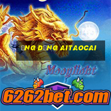 Ứng dụng Aitaocai