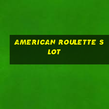 american roulette slot