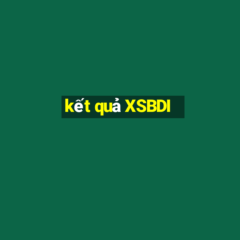 kết quả XSBDI