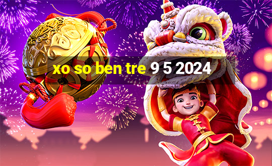 xo so ben tre 9 5 2024