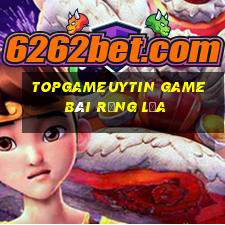 Topgameuytin Game Bài Rồng Lửa