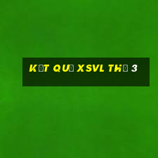 Kết quả XSVL Thứ 3