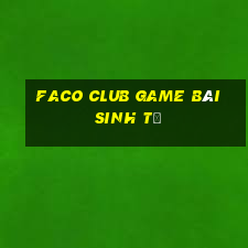 Faco Club Game Bài Sinh Tử