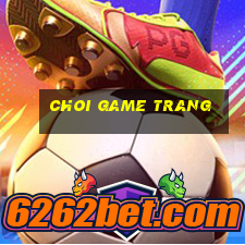 choi game trang