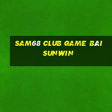 Sam68 Club Game Bài Sunwin