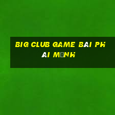 Big Club Game Bài Phái Mạnh