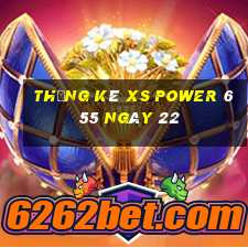 Thống kê XS power 6 55 ngày 22