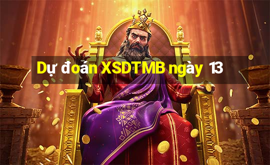 Dự đoán XSDTMB ngày 13