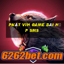 Phát Vin Game Bài Nạp Sms